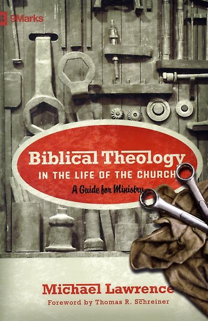 Biblical Theology In The Life Of The Church by Michael Lawrence Paperback Book