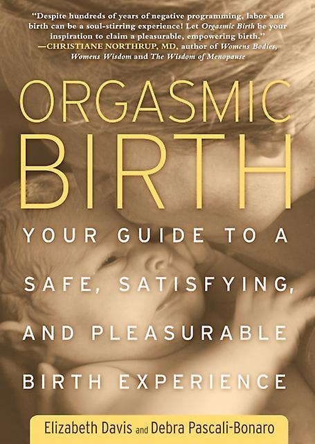 Orgasmic Birth by Debra PascaliBonaro Paperback