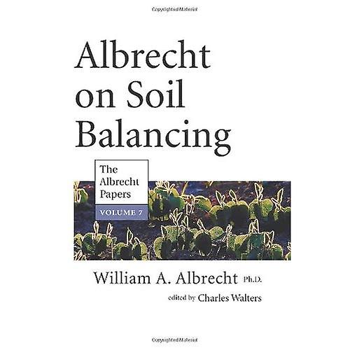 Albrecht on Soil Balancing (Vol. 7, The Albrecht Papers)