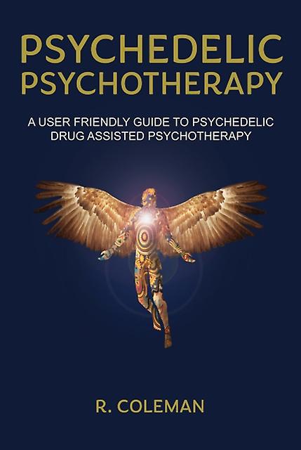 Psychedelic Psychotherapy by R. Coleman Paperback Book