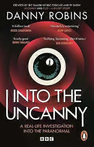 Into The Uncanny - Danny Robins