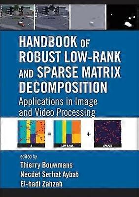 Handbook of Robust Low-Rank and Sparse Matrix Decomposition