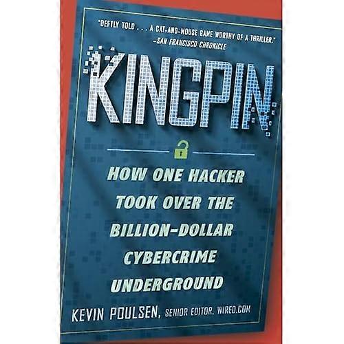 Kingpin : Comment un Hacker a repris la cybercriminalité de milliard-Dollar souterrain