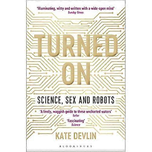 Turned On: Science, Sex and Robots