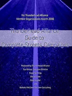 Thunderhead Alliance Guide to Complete Streets Campaigns For Thunderhead Alliance Member Organizations March 2006