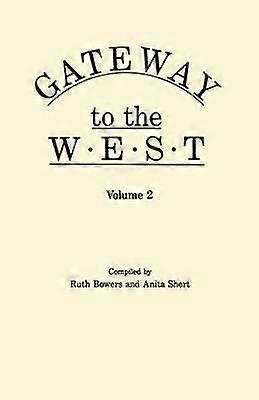 Gateway to the West In Two Volumes Volume 2
