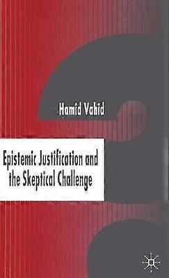 Epistemic Justification and the Skeptical Challenge