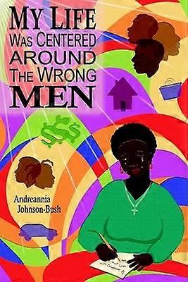 My Life Was Centered Around The Wrong Men