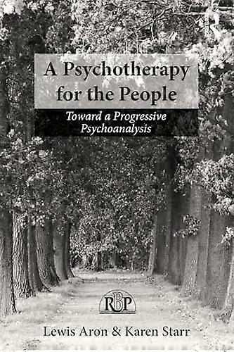 A Psychotherapy for the People: Toward a Progressive Psychoanalysis