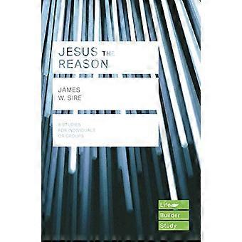 Jesus the Reason (Lifebuilder Study Guides)