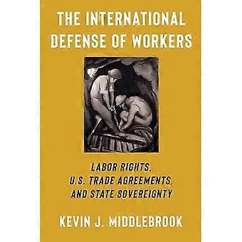 Défense internationale des travailleurs : droits du travail, accords commerciaux avec les États-Unis et souveraineté des États