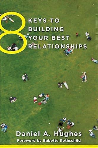 8 Keys to Building Your Best Relationships