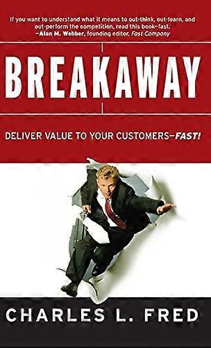 Breakaway: Deliver Value to Your Customers Fast!
