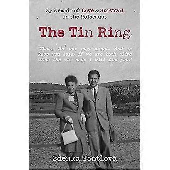 Der Zinnring: Meine Memoiren über Liebe und Überleben im Holocaust