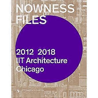 Nowness Files: 2012-2018 IIT Architecture Chicago