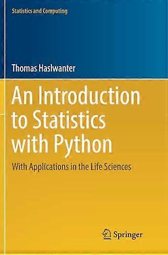 An Introduction to  Statistics with Python:  With Applications in the  Life Sciences (Statistics  and Computing)