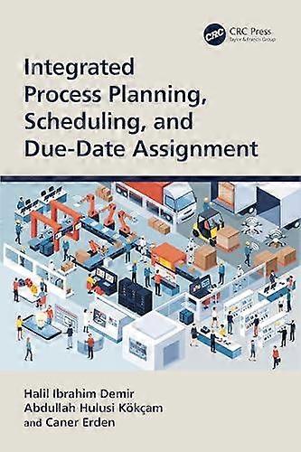 Integrated Process Planning Scheduling And Due-date Assignment - Halil Ibrahim Demir - Paperback - en Book
