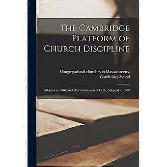The cambridge platform of church discipline adopted in 1648 and, the confession of faith, adopted in 1680