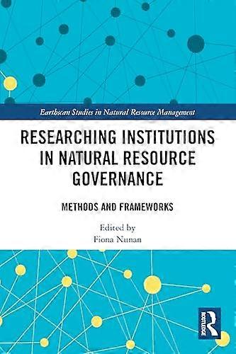 Researching Institutions in Natural Resource Governance Methods and Frameworks