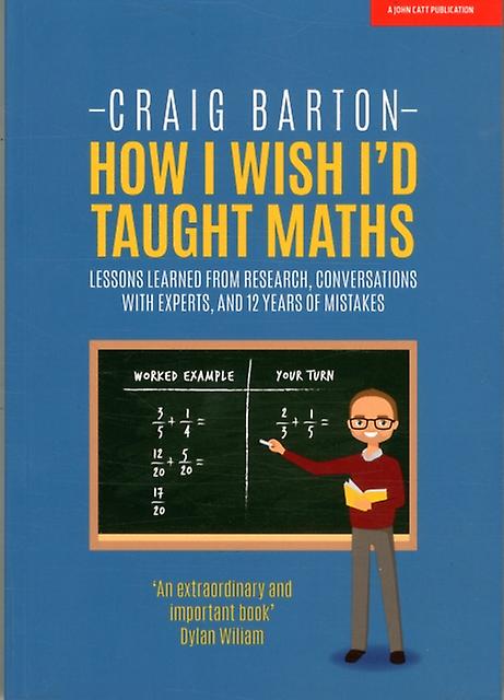 How I Wish I Had Taught Maths Reflections On Research Conversations With Experts by Craig Barton Paperback