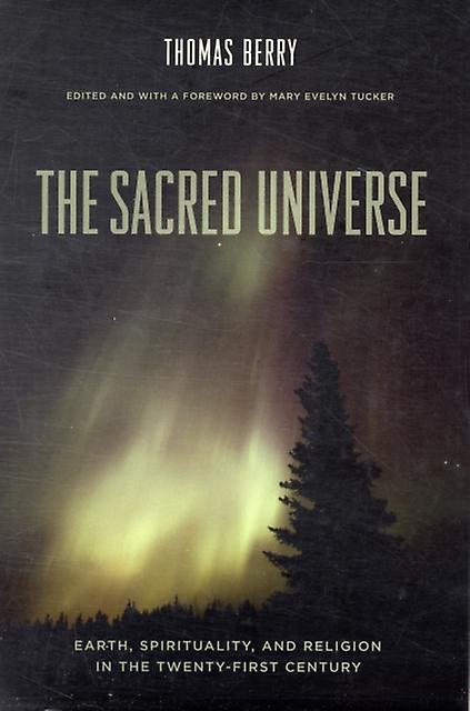 The Sacred Universe by Berry & Thomas Professor & Yale University Paperback Book