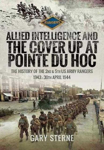 Allied Intelligence And The Cover Up At Pointe Du Hoc by Gary Sterne Paperback Book