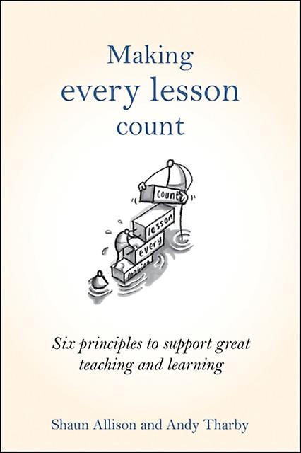 Making Every Lesson Count by Andy Tharby Hardback Book