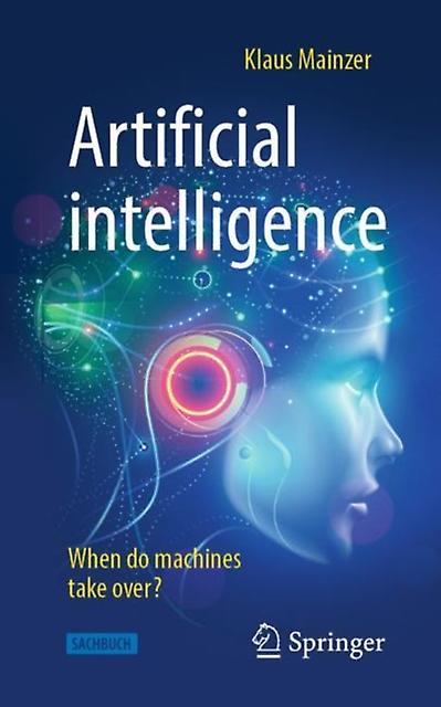 Artificial Intelligence - When Do Machines Take Over - Klaus Mainzer - Paperback - English Book - Engineering: general