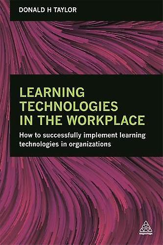 Learning Technologies In The Workplace by Donald H Taylor Paperback Book