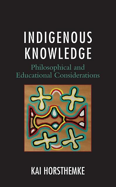 Indigenous Knowledge by Kai Horsthemke Hardback Book