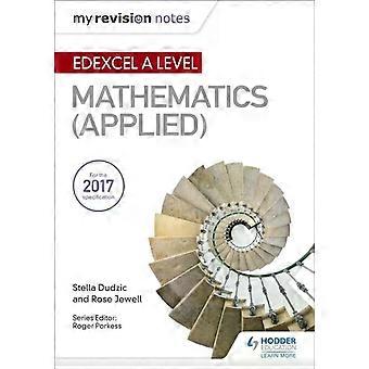 My Revision Notes Edexcel A Level Maths Applied - Rose Jewell