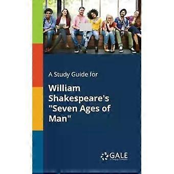 William Shakespearen Seitsemän Ihmisen Aikakautta - Opiskeluopas - Cengage Learning Gale