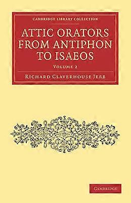 Attic Orators from Antiphon to Isaeos