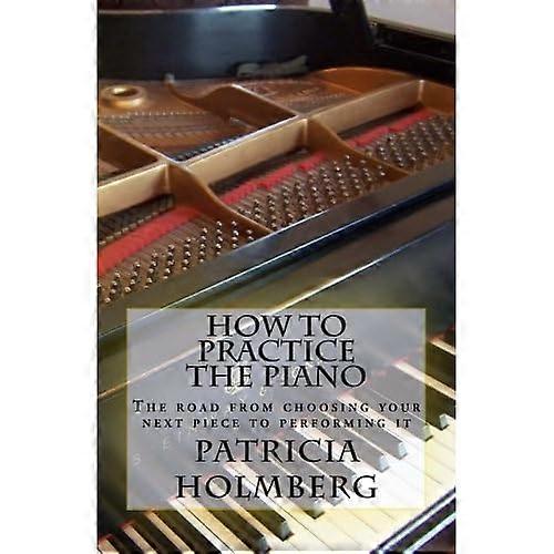 How to Practice the Piano