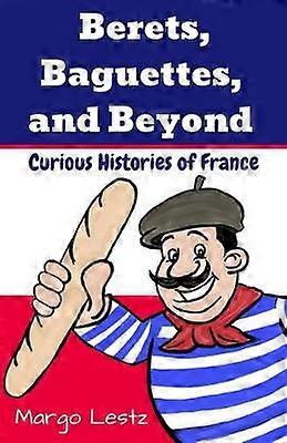 Berets Baguettes and Beyond