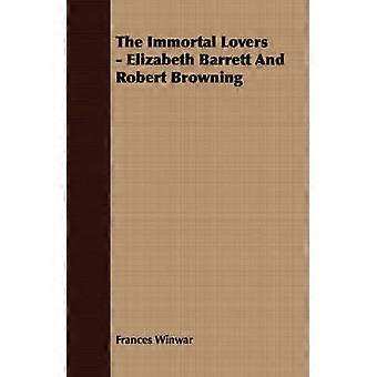 The Immortal Lovers  Elizabeth Barrett And Robert Browning