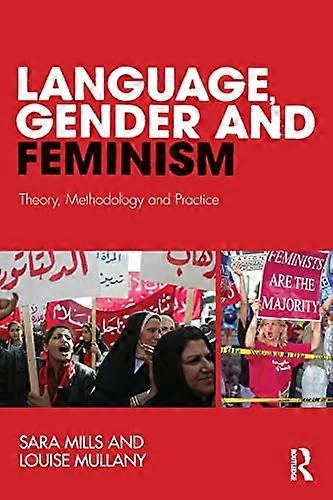 Language Gender and Feminism: Theory Methodology and Practice