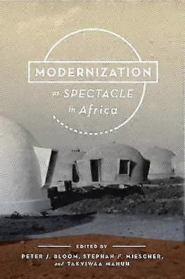 Modernization As Spectacle in Africa