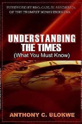 UNDERSTANDING THE TIMES What you must know