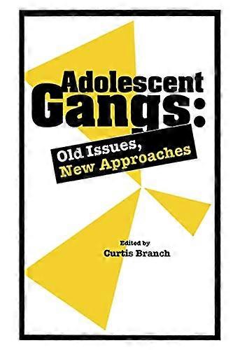 Adolescent Gangs: Old Issues, New Approaches