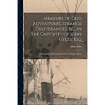 Memorie di strane avventure, strane liberazioni, ecc. nella prigionia di John Gyles, Esq; Comandante della guarnigione sul fiume San Giorgio