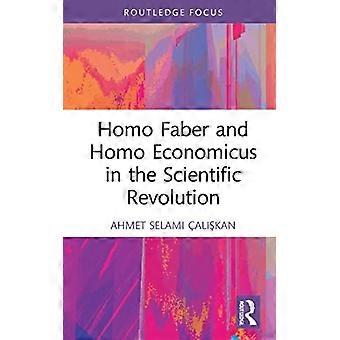 Homo Faber en Homo Economicus in de wetenschappelijke revolutie