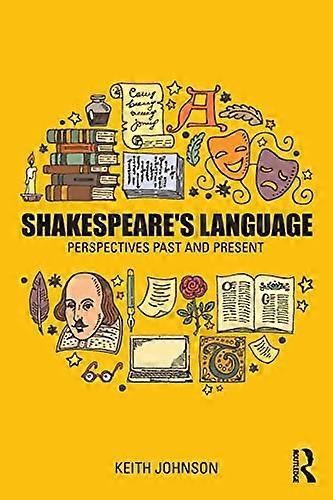 Shakespeare's Language: Perspectives Past and Present