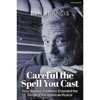 Voorzichtig met de spreuk die je uitspreekt: hoe Stephen Sondheim het bereik van de Amerikaanse musical uitbreidde