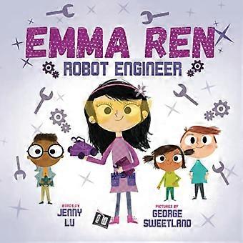 Emma Ren Robot Engineer: - Unterhaltsames und lehrreiches MINT-Buch - (Mathematik, Informatik, Naturwissenschaften und Technik) - für Kinder