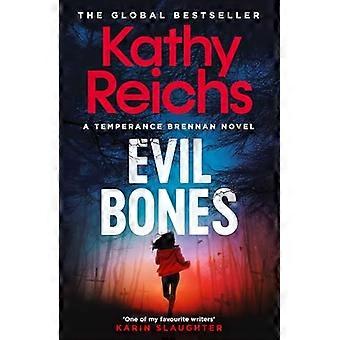 Evil Bones A chilling forensic crime thriller that will get under your skin and stay there from 1 New York Times bestselling author Kathy Reichs