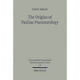 The Origins Of Pauline Pneumatology The Eschatological Bestowal Of The Spirit Up - Finny Philip - Paperback - en Book
