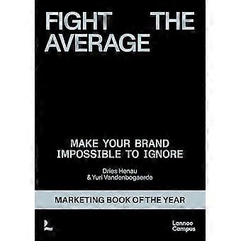 Fight the Average How do you build a brand that truly stands out?