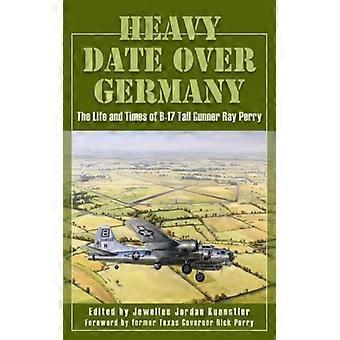 Heavy Date Over Germany The Life And Times Of B-17 Tail Gunner Ray Perry - Texas A&M University Press - Paperback - English Book - History