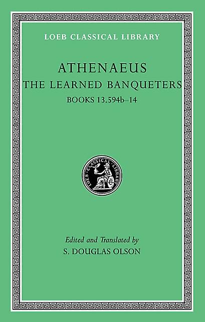 The Learned Banqueters Volume Vii by Athenaeus Hardback Book